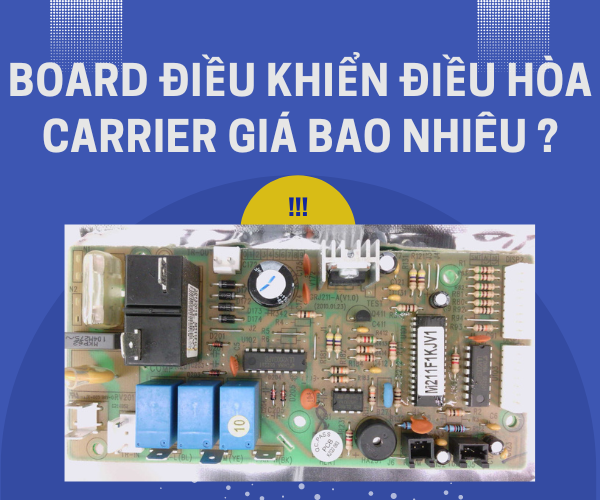 Board điều khiển điều hòa Carrier giá bao nhiêu