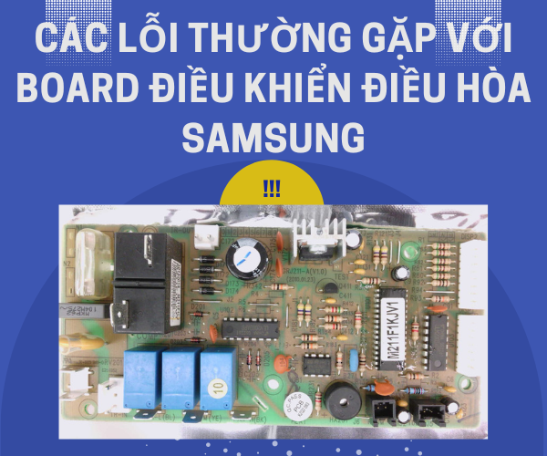 Các lỗi thường gặp với board điều khiển điều hòa Samsung