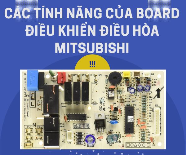 Các tính năng của board điều khiển điều hòa Mitsubishi