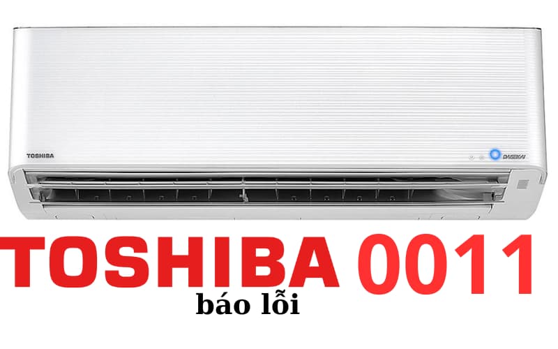 Lỗi 0011 máy lạnh Toshiba