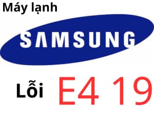 Lỗi E4 19 máy lạnh Samsung