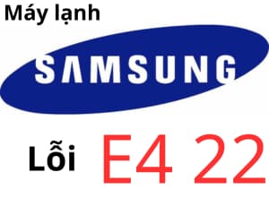 Lỗi E4 22 máy lạnh Samsung