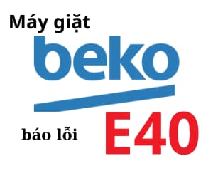 Lỗi E40 máy giặt BEKO