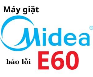 Lỗi E60 máy giặt Midea cửa ngang