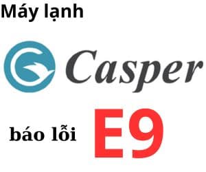 Lỗi E9 máy lạnh Casper