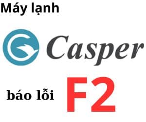 Lỗi F2 máy lạnh Casper