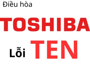 Lỗi TEN máy lạnh Toshiba